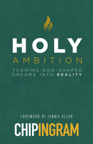 Holy Ambition (Turning God-Shaped Dreams into Reality) - 9780802429056 by Chip Ingram, Jennie Allen, 9780802429056