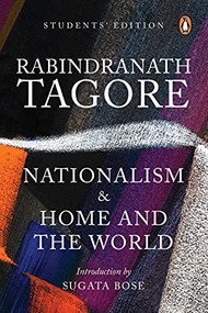 Nationalism & Home and the World (Students' Edition) by Rabindranath Tagore, Sugata Bose, 9780143450368