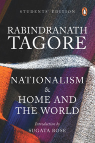 Nationalism & Home and the World (Students' Edition) by Rabindranath Tagore, Sugata Bose, 9780143450368
