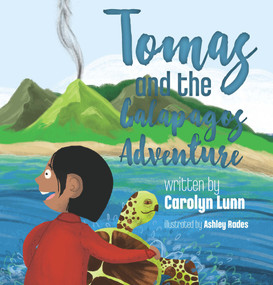 Tomas and the Galapagos Adventure by Carolyn Lunn, Ashley Rades, 9781641607773