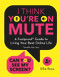 I Think You're on Mute (A Foolproof Guide to Living Your Best Online LIfe) by Ellie Ross, 9781800782471