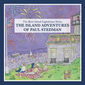The Island Adventures of Paul Stedman (The Rose Island Lighthouse Series) by Lynne Heinzmann, Robin Roraback, 9781949116472