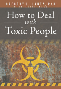How to Deal with Toxic People by Gregory L. Jantz Ph.D., Keith Wall, 9781628629903