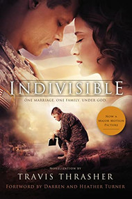 Indivisible (A Novelization) by Travis Thrasher, Darren and Heather Turner, 9780785224051