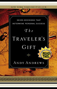 The Traveler's Gift (Seven Decisions that Determine Personal Success) by Andy Andrews, 9780785264286