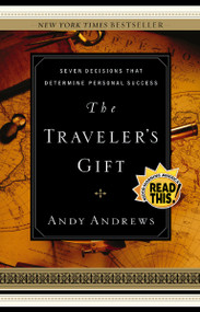 The Traveler's Gift (Seven Decisions that Determine Personal Success) by Andy Andrews, 9780785264286