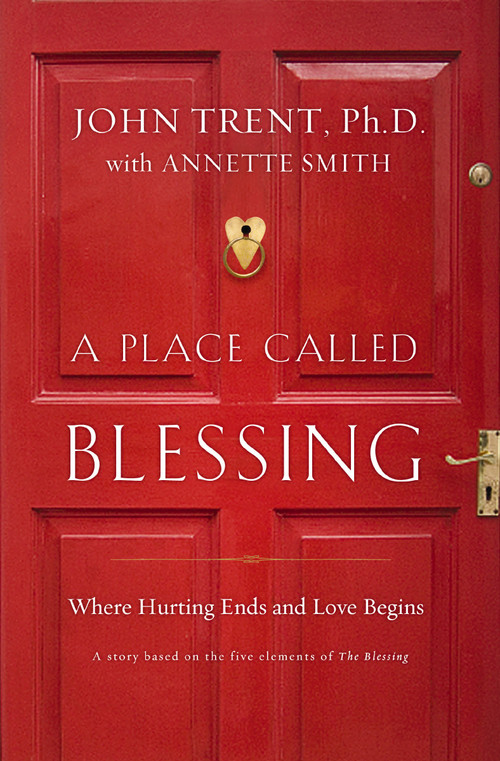 A Place Called Blessing (Where Hurting Ends and Love Begins) by John Trent, Annette Smith, 9780849946189