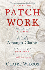Patch Work (WINNER OF THE 2021 PEN ACKERLEY PRIZE) - 9781526614414 by Claire Wilcox, 9781526614414
