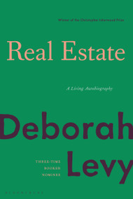 Real Estate (A Living Autobiography) - 9781635579321 by Deborah Levy, 9781635579321