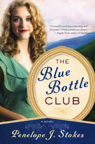 Blue Bottle Club by Penelope J. Stokes, 9781401685317