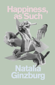 Happiness, as Such by Natalia Ginzburg, Minna Proctor, 9780811227995