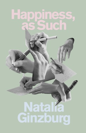 Happiness, as Such by Natalia Ginzburg, Minna Proctor, 9780811227995