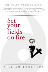 Set Your Fields on Fire by William Thornton, 9781512721966