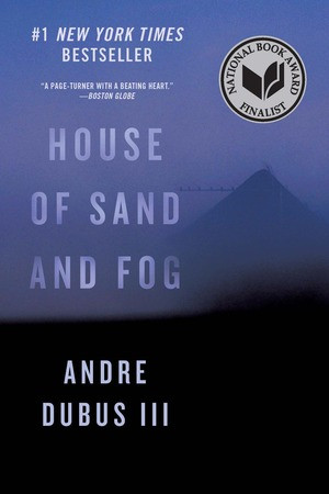 House of Sand and Fog (A Novel) by Andre Dubus III, 9780393356342