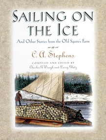 Sailing on the Ice (And Other Stories from the Old Squire's Farm) by C. Stephens, 9781558538627
