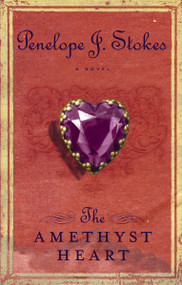 The Amethyst Heart (Newly Repackaged Edition) by Penelope J. Stokes, 9781595540539