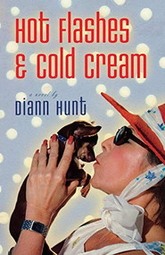Hot Flashes and Cold Cream by Diann Hunt, 9781595540690