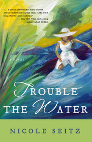 Trouble the Water by Nicole Seitz, 9781595544001