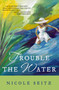 Trouble the Water by Nicole Seitz, 9781595544001