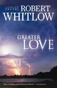 Greater Love by Robert Whitlow, 9781595544506