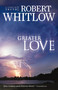 Greater Love by Robert Whitlow, 9781595544506