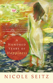 A Hundred Years of Happiness by Nicole Seitz, 9781595545022