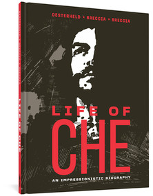 Life of Che (An Impressionistic Biography) by Héctor Germán Oesterheld, Alberto Breccia, Enrique Breccia, Pablo Turnes, Erica Mena, 9781683965220