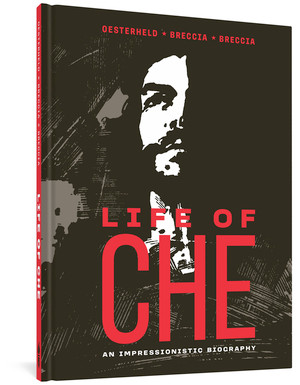 Life of Che (An Impressionistic Biography) by Héctor Germán Oesterheld, Alberto Breccia, Enrique Breccia, Pablo Turnes, Erica Mena, 9781683965220