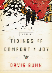 Tidings of Comfort and   Joy (A Classic Christmas Novel of Love, Loss, and Reunion) by Davis Bunn, 9781595548306