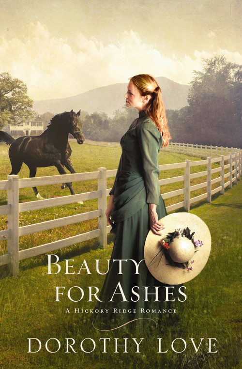 Beauty for Ashes (Historical, Small-Town Romance) by Dorothy Love, 9781595549013