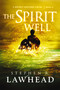 The Spirit Well by Stephen Lawhead, 9781595549372