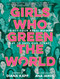 Girls Who Green the World (Thirty-Four Rebel Women Out to Save Our Planet) by Diana Kapp, Ana Jarén, 9780593428054