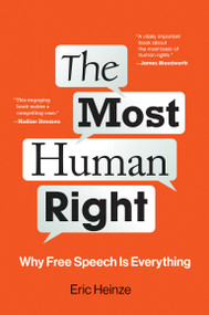 The Most Human Right (Why Free Speech Is Everything) by Eric Heinze, 9780262046459