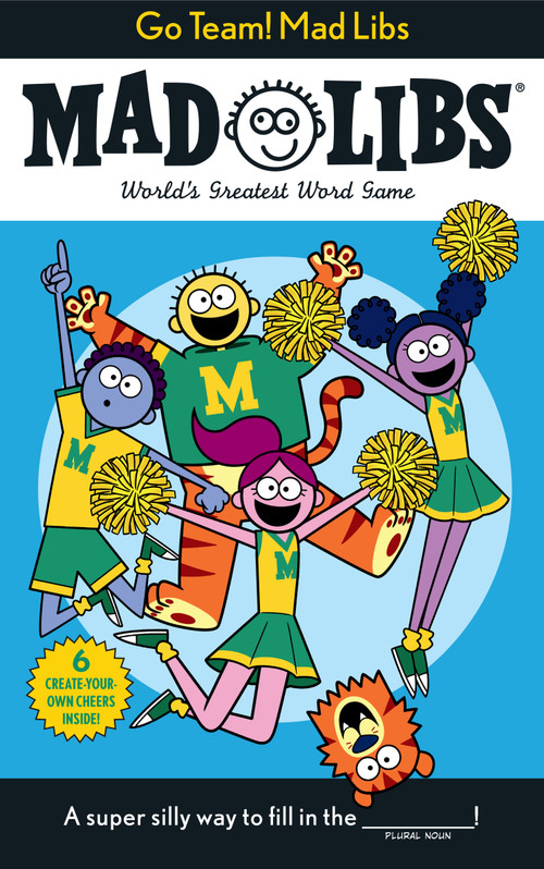 Go Team! Mad Libs (6 Create-Your-Own-Cheers Inside!) by Sarah Fabiny, Mad Libs, 9780593384572