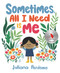 Sometimes, All I Need Is Me by Juliana Perdomo, Juliana Perdomo, 9781536218046