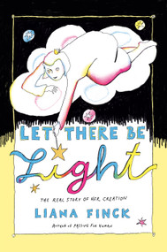 Let There Be Light (The Real Story of Her Creation) by Liana Finck, 9781984801531