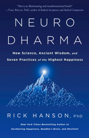 Neurodharma (New Science, Ancient Wisdom, and Seven Practices of the Highest Happiness) - 9780593135488 by Rick Hanson, PhD, 9780593135488