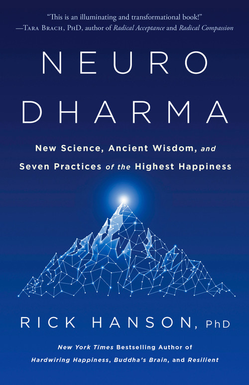 Neurodharma (New Science, Ancient Wisdom, and Seven Practices of the Highest Happiness) - 9780593135488 by Rick Hanson, PhD, 9780593135488