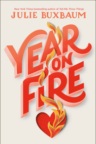 Year on Fire by Julie Buxbaum, 9781984893666