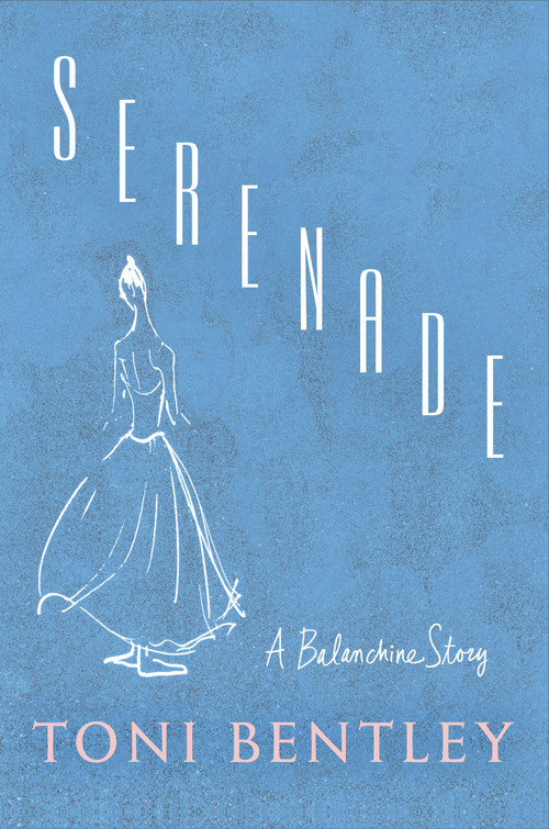 Serenade (A Balanchine Story) by Toni Bentley, 9780593316399