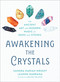 Awakening the Crystals (The Ancient Art and Modern Magic of Gems and Stones) by Sandra Mariah Wright, Leanne Marrama, 9780593420867