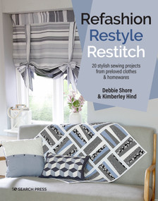 Refashion, Restyle, Restitch (20 stylish sewing projects from preloved clothes & homewares) by Debbie Shore, Kimberley Hind, 9781782219934