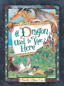A Dragon Used to Live Here by Annette LeBlanc Cate, Annette LeBlanc Cate, 9781536204513