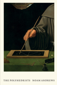 The Polyhedrists (Art and Geometry in the Long Sixteenth Century) by Noam Andrews, 9780262046640