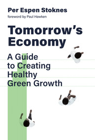Tomorrow's Economy (A Guide to Creating Healthy Green Growth) - 9780262543859 by Per Espen Stoknes, Paul Hawken, 9780262543859