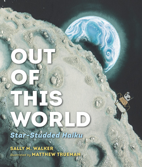 Out of This World (Star-Studded Haiku) by Sally M. Walker, Matthew Trueman, 9781536203561
