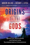 Origins of the Gods (Qesem Cave, Skinwalkers, and Contact with Transdimensional Intelligences) by Andrew Collins, Gregory L. Little, Erich von Däniken, 9781591434092