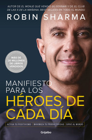 Manifiesto para los héroes de cada día: Activa tu positivismo, maximiza tu productividad, sirve al mundo / The Everyday Hero Manifesto (Spanish Edition) by Robin Sharma, 9781644732557