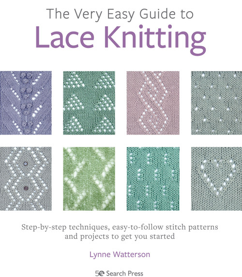 Very Easy Guide to Lace Knitting, The (Step-by-step techniques, easy-to-follow stitch patterns and projects to get you started) by Lynne Watterson, 9781782219859