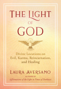 The Light of God (Divine Locutions on Evil, Karma, Reincarnation, and Healing) by Laura Aversano, Father Francis Tiso, 9781644112960